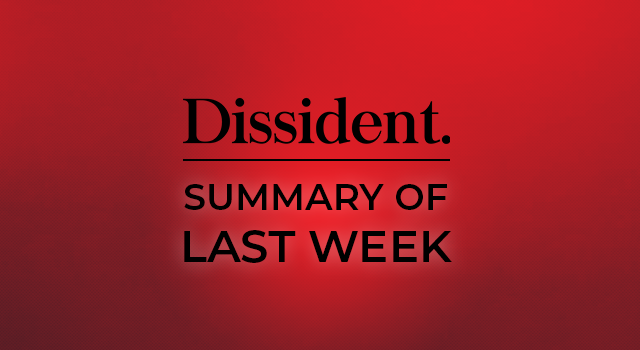 DISSIDENT: SUMMARY OF LAST WEEK