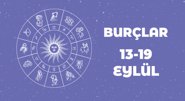 13 – 19 Eylül haftalık burç yorumları