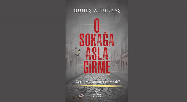 Güneş Altunkaş'ın "O Sokağa Asla Girme" isimli romanı yayınlandı