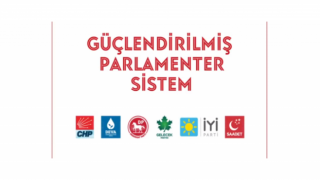 Altı muhalefet partisinin uzlaştığı "Güçlendirilmiş Parlamenter Sistemi" özeti