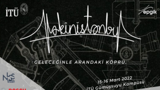 İstanbul Teknik Üniversite’nin Düzenlediği Makinistanbul, 15 Mart Tarihinde Başlıyor