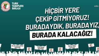Türk Tabipleri Birliği'nden Erdoğan'a cevap: Çekip gitmiyoruz