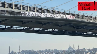 Haliç Köprüsü’nde ‘’Erdoğan istifa’’ pankartı