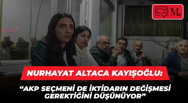 Nurhayat Altaca Kayışoğlu: AKP seçmeni de iktidarın değişmesi gerektiğini düşünüyor